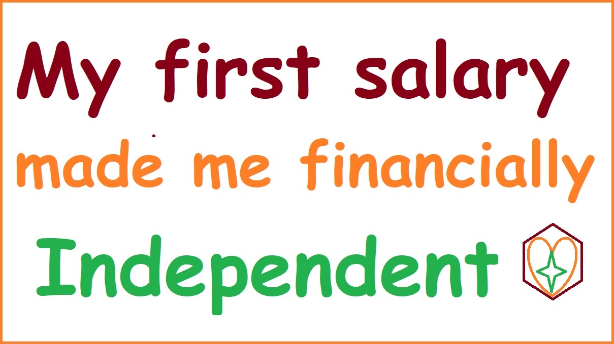 My first salary made me financially independent