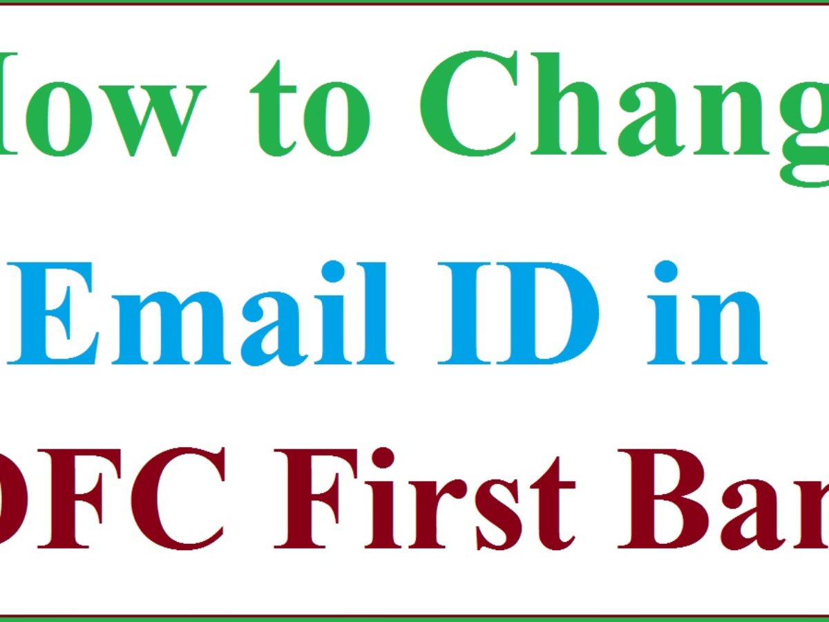 How-to-Change-Email-ID-in-IDFC-First-Bank-1200x900.jpg