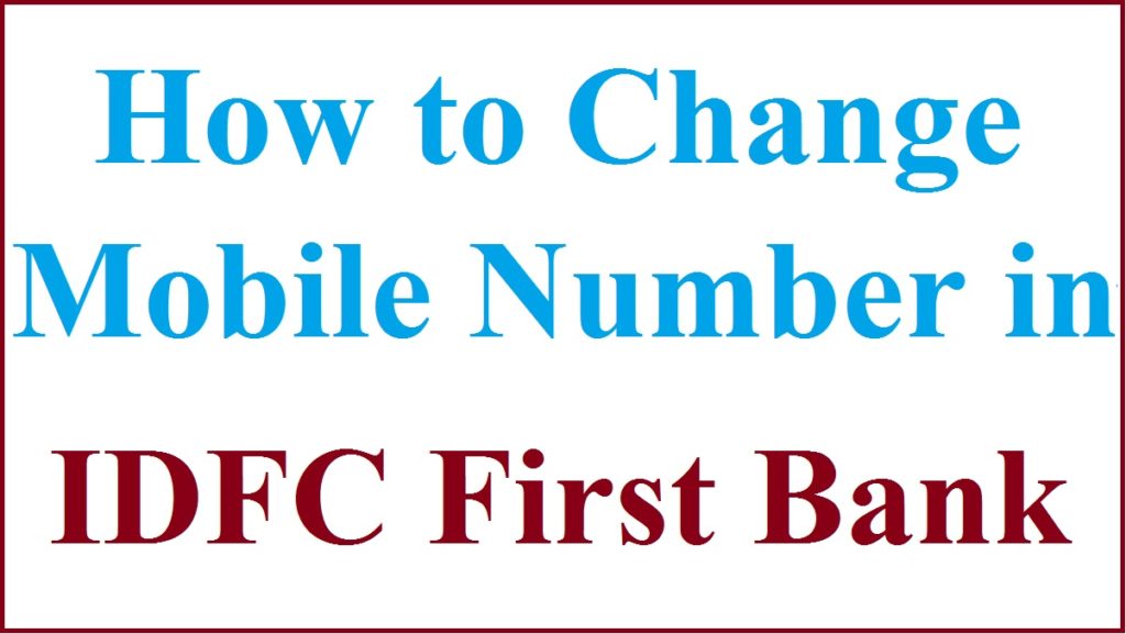 How to Change Mobile Number in IDFC First Bank Online