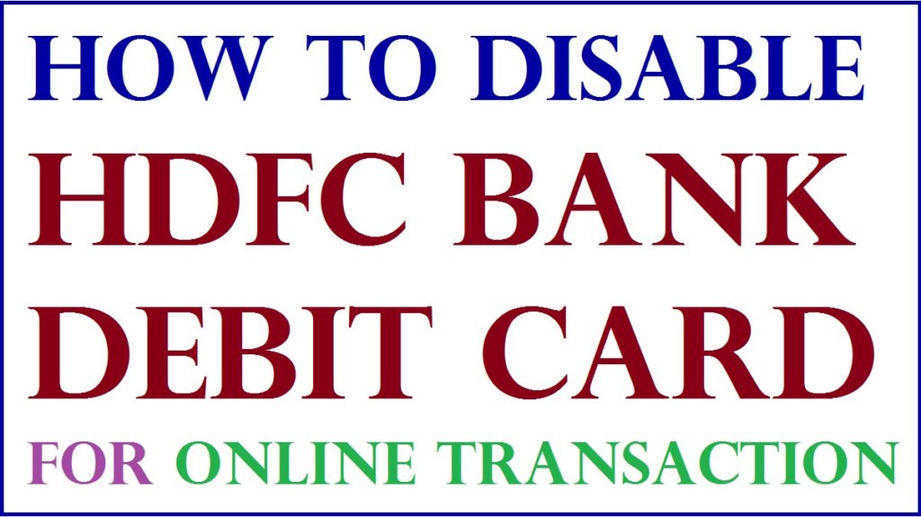 How to Disable HDFC Debit Card for Online Transaction