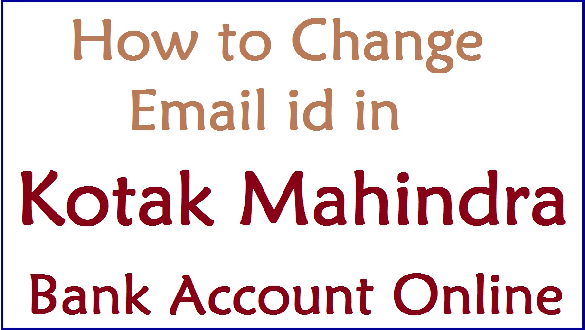 how to change email id in kotak mahindra bank