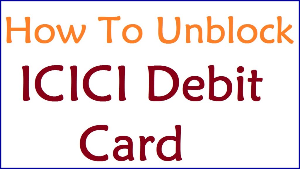 How To Unblock ICICI Debit Card