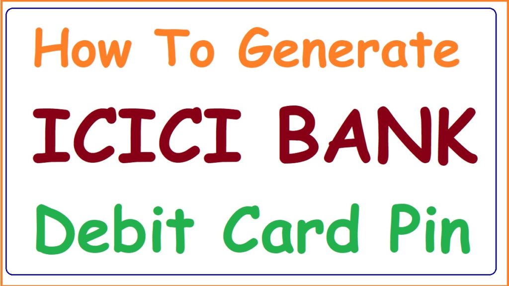 Generate ICICI Debit Card Pin