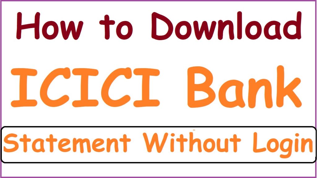 Download ICICI Bank statement without login