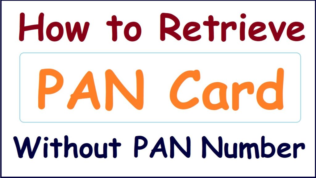 How to Retrieve PAN Card Without PAN Card Number