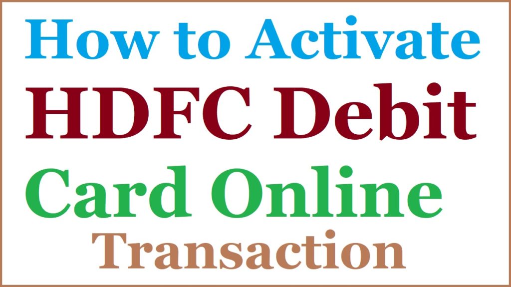 How To Activate Credit Card Online Transaction Hdfc