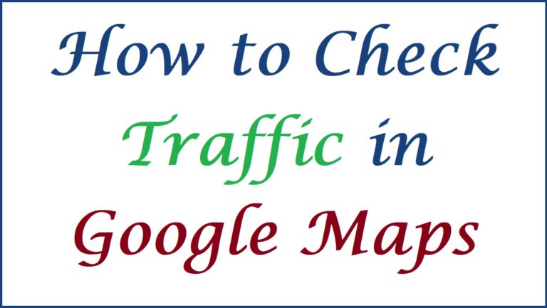 How to Check Traffic in Google Maps, How’s the traffic?