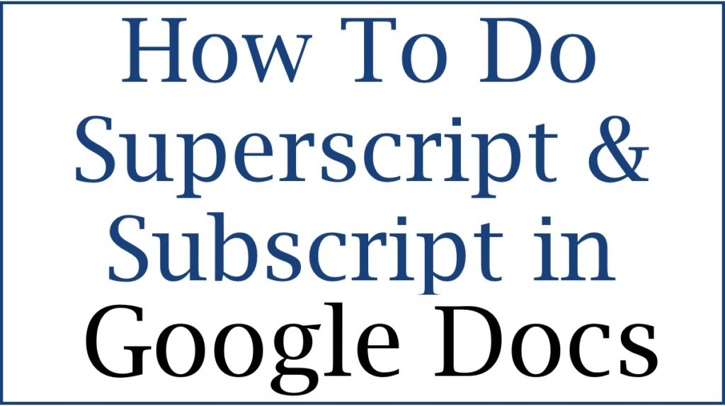 How To Do Superscript & Subscript in Google Docs