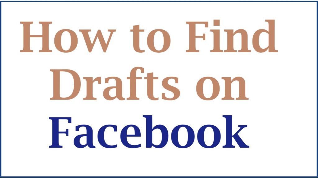 How to Find Drafts on Facebook on Mobile & Laptop, PC