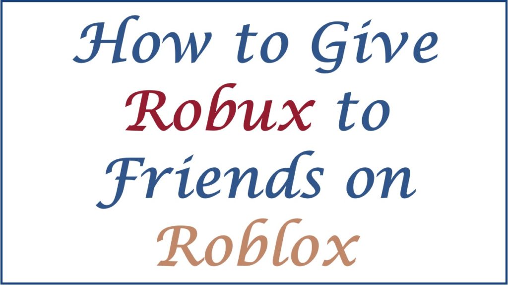 How to Give Robux to Friends on Roblox