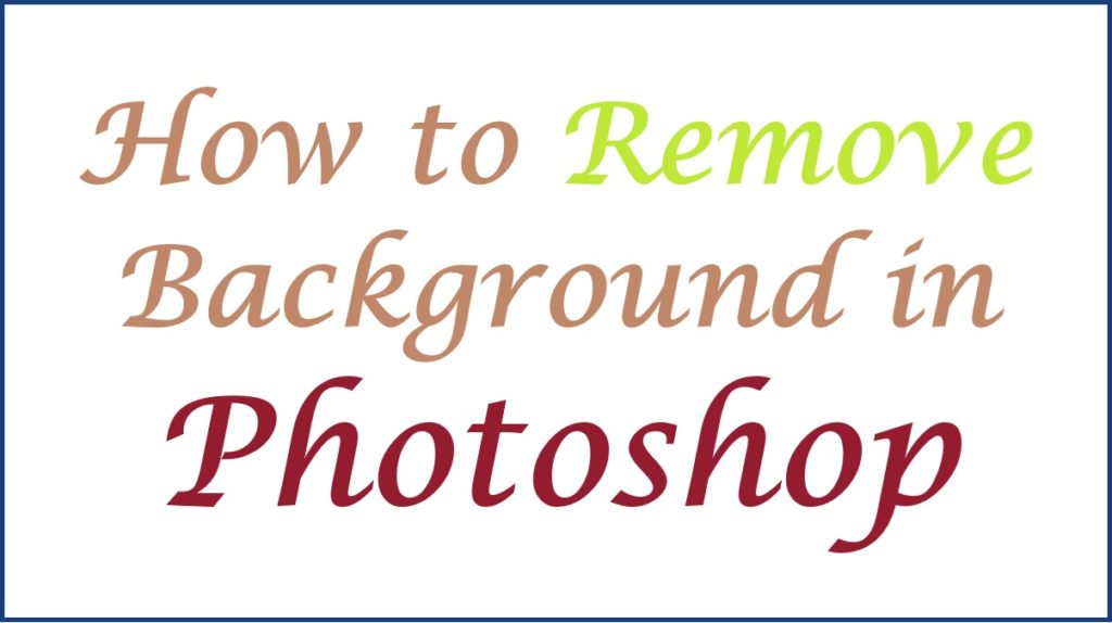 How to Remove Background in Photoshop