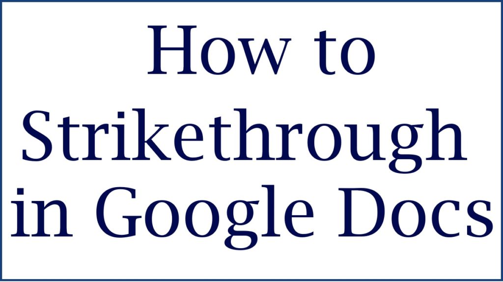 How to Strikethrough in Google Docs