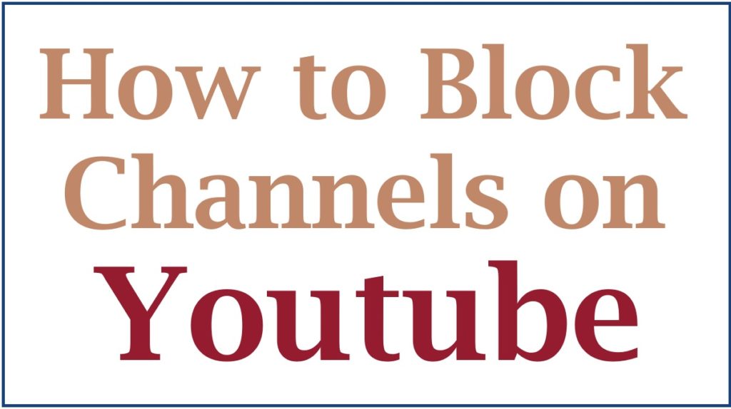 How to Block Youtube Channels