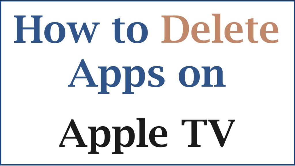 How to Delete Apps From Apple TV | Delete Apps on Apple TV