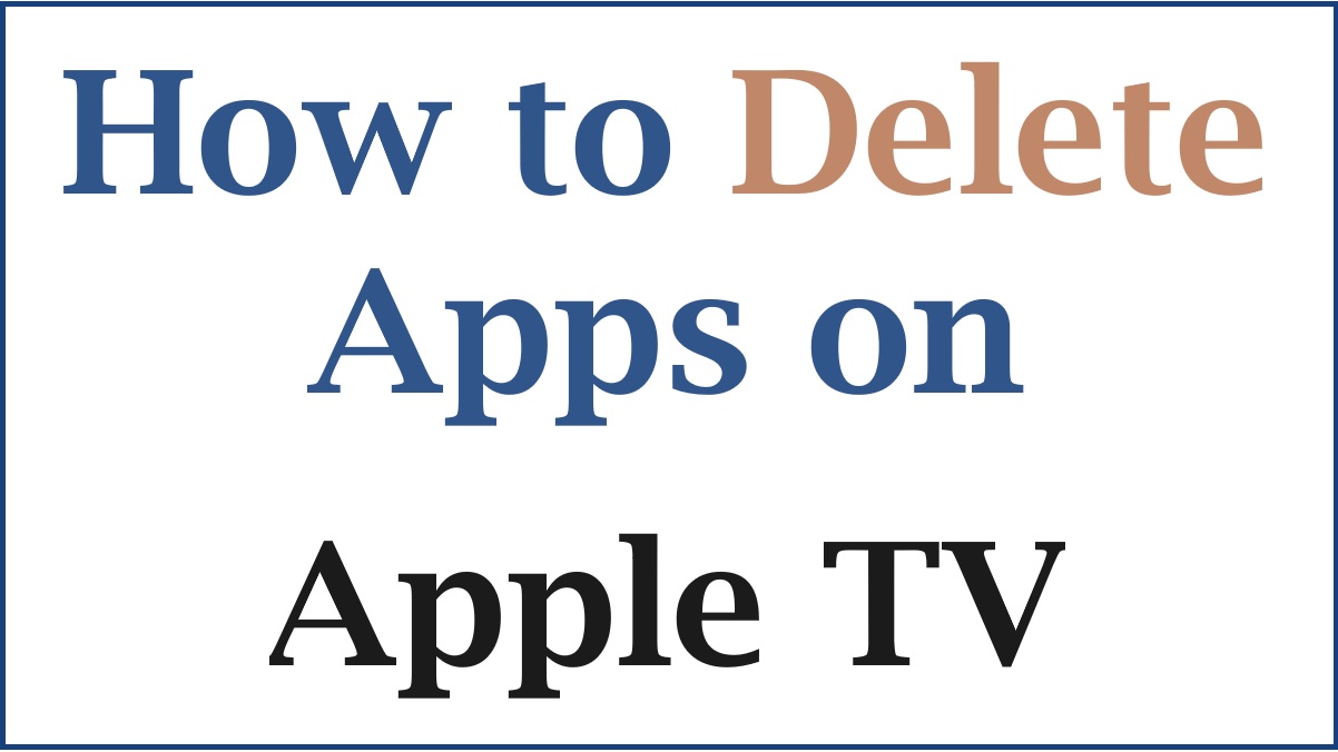 How to Delete Apps From Apple TV Delete Apps on Apple TV