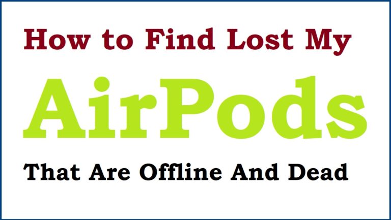 How to Find Lost My AirPods That Are Offline And Dead