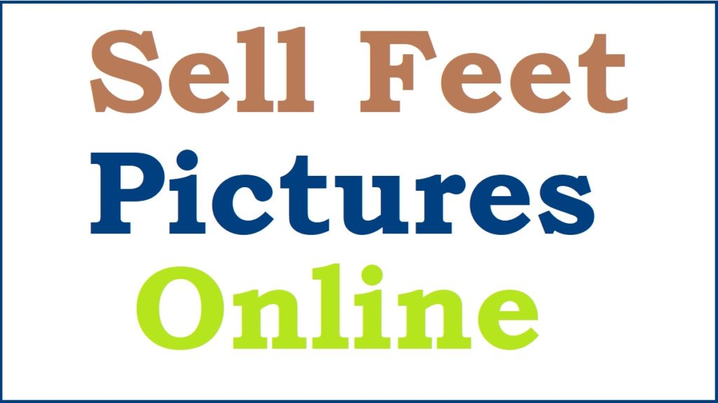 How to Sell Feet Pics | Where to Sell Feet Pics | Sell Feet Pictures