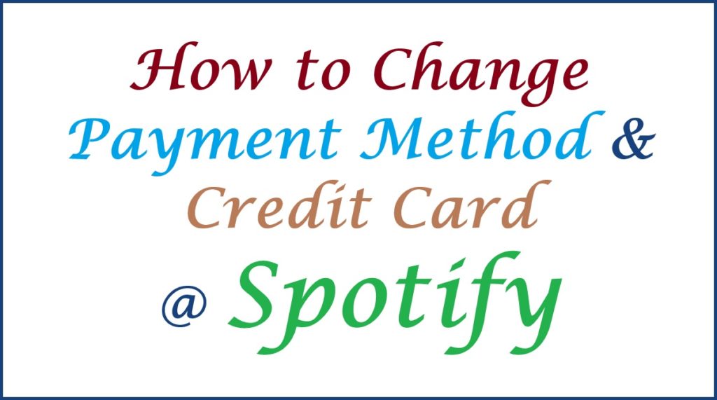 Change Credit Card on Spotify, Change Payment Method in Spotify