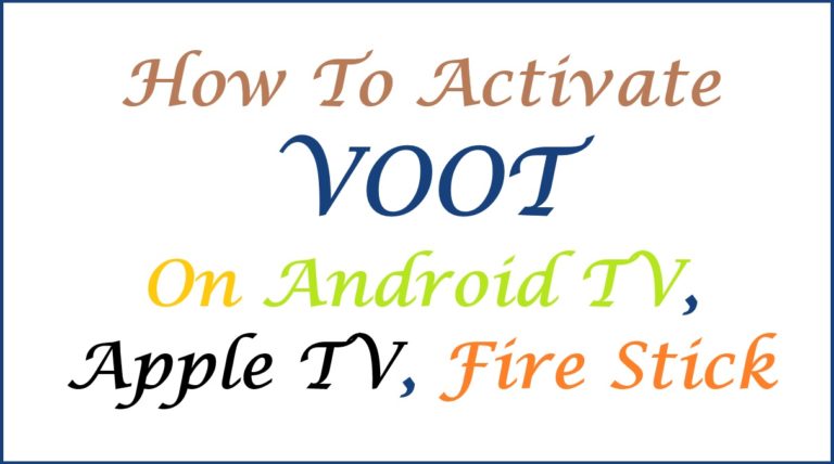 How To Activate Voot On Android TV, Apple TV, Fire Stick