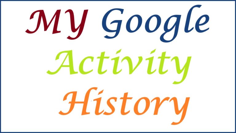 MY Activity History - How to Access and Use Google My Activity
