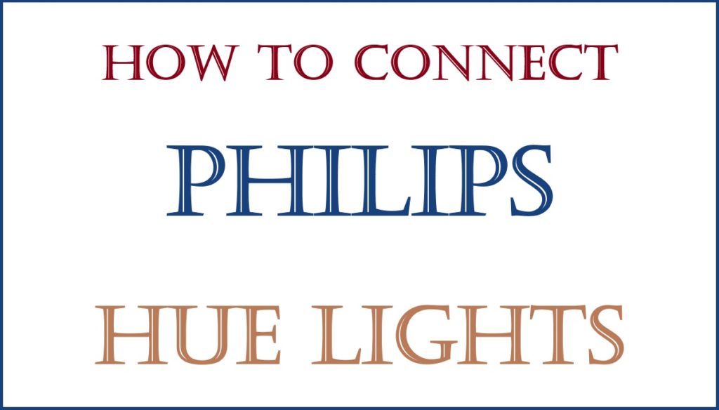 How to Connect Philips Hue light to Alexa, Google Assistant
